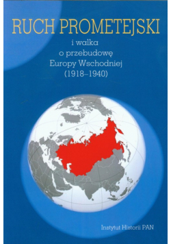Ruch prometejski i walka o przebudowę Europy Wschodniej