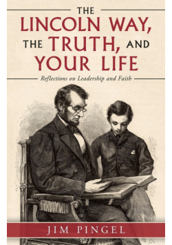 The Lincoln Way, the Truth, and Your Life