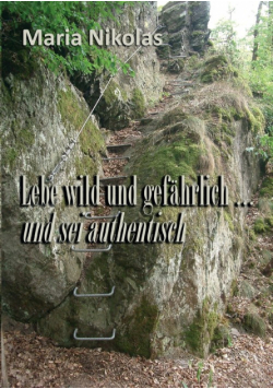 Lebe wild und gefährlich ... und sei authentisch