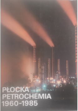 Płocka Petrochemia 1960 - 1985