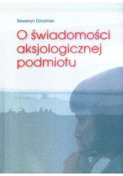 O świadomości aksjologicznej podmiotu