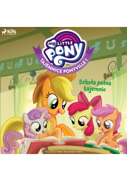 My Little Pony - Tajemnice Ponyville 1 – Szkoła pełna tajemnic