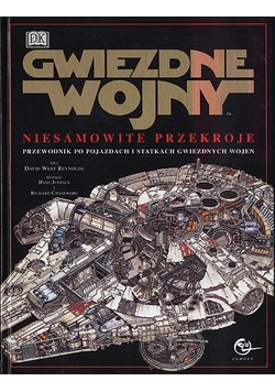 Star wars niesamowite przekroje przewodnik po pojazdach i statkach Gwiezdnych wojen