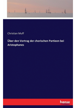 Über den Vortrag der chorischen Partieen bei Aristophanes