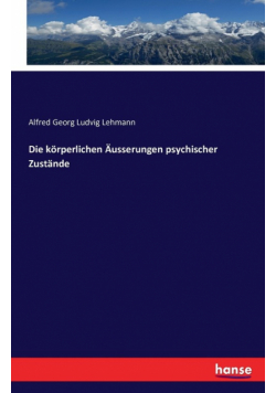 Die körperlichen Äusserungen psychischer Zustände