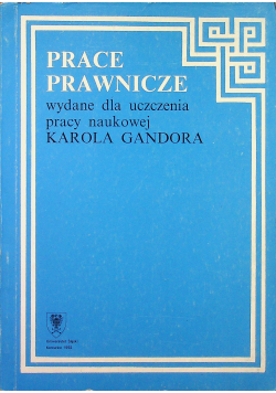 Prace Prawnicze wydane dla uczczenia pracy naukowej  Karola Gandora