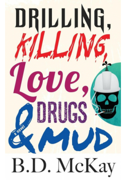 Drilling, Killing, Love, Drugs and Mud