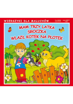 Mam trzy latka/ Sroczka/ Wlazł kotek na płotek