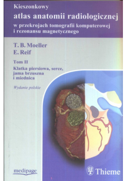 Kieszonkowy atlas anatomii radiologicznej w przekrojach tomografii komputerowej i rezonansu magnetycznego t.2