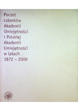 Poczet członków Akadamii umiejętności i Polskiej Akademii Umiejętności w latach 1872 -2000