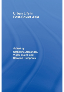 Urban Life in Post-Soviet Asia