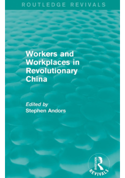 Workers and Workplaces in Revolutionary China