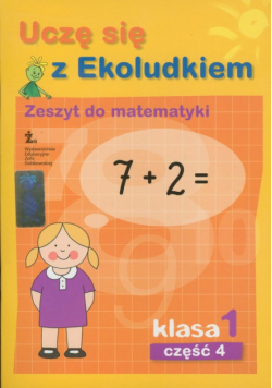 Uczę się z Ekoludkiem 1. Zeszyt do matematyki. Część 4