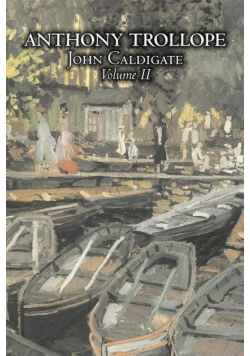 John Caldigate, Volume II of II by Anthony Trollope, Fiction, Literary