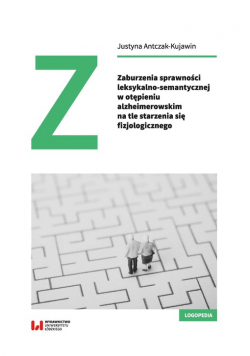 Zaburzenia sprawności leksykalno-semantycznej w otępieniu alzheimerowskim na tle starzenia się