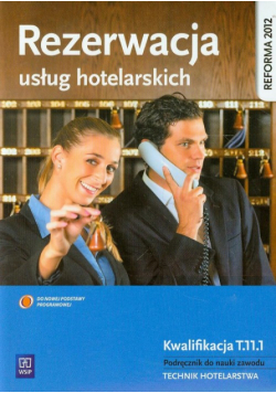Rezerwacja usług hotelarskich Kwalifikacja T.11.1 Podręcznik do nauki zawodu technik hotelarstwa