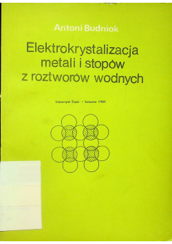 Elektrokrystalizacja metali i stopów z roztworów wodnych