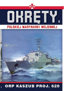Okręty Polskiej Marynarki Wojennej Tom 6 ORP Kaszub Proj.620