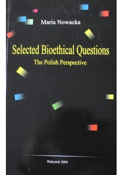 Seleted Bioethical Questions The Polish perspective