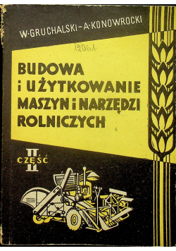 Budowa i użytkowanie maszyn i narzędzi rolniczych II część