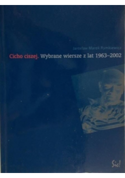 Cicho ciszej Wybrane wiersze z lat 1963  2002