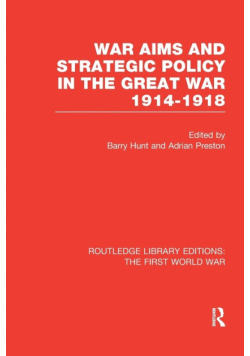 War Aims and Strategic Policy in the Great War 1914-1918 (RLE The First World War)
