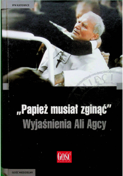 Papież musiał zginąć  Wyjaśnienia Ali Agcy