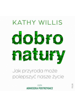 Dobro natury. Jak przyroda może polepszyć nasze życie