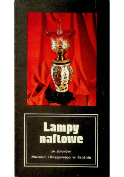Lampy naftowe ze zbiorów Muzeum Okręgowego w Krośnie