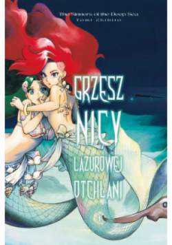 Grzesznicy Lazurowej Otchłani. Tom 1