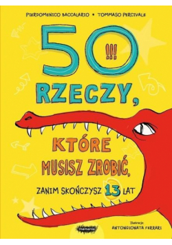 50 rzeczy, które musisz zrobić, zanim skończysz 13