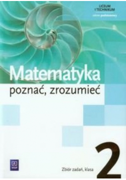 Matematyka poznać zrozumieć 2 Zbiór zadań Zakres podstawowy