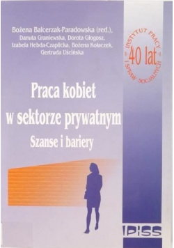 Praca kobiet w sektorze prywatnym Szanse i bariery