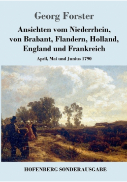 Ansichten vom Niederrhein, von Brabant, Flandern, Holland, England und Frankreich