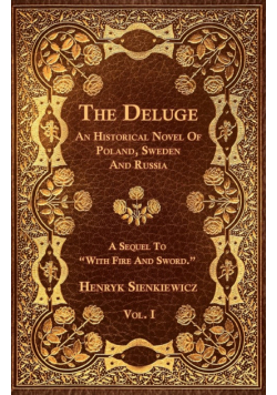 The Deluge - Vol. I. - An Historical Novel Of Poland, Sweden And Russia