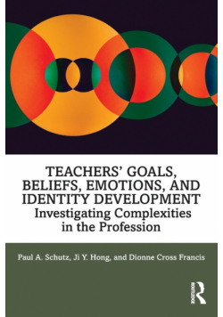 Teachers' Goals, Beliefs, Emotions, and Identity Development
