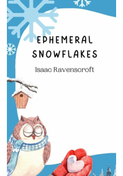 Ephemeral Snowflakes