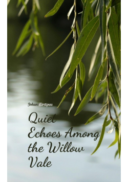 Quiet Echoes Among the Willow Vale
