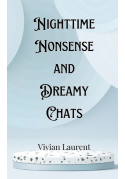 Nighttime Nonsense and Dreamy Chats