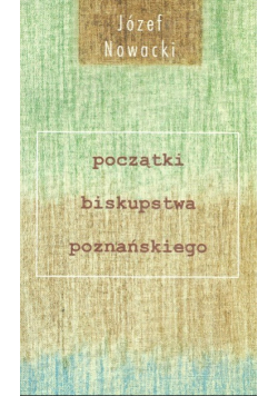 Początki biskupstwa poznańskiego