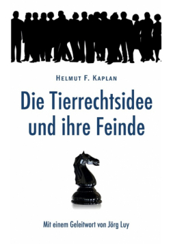 Die Tierrechtsidee und ihre Feinde