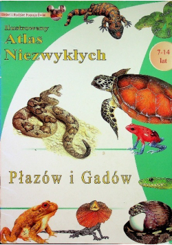 Ilustrowany atlas niezwykłych płazów i gadów