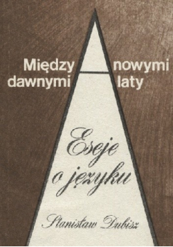 Między nowymi a dawnymi laty eseje o języku