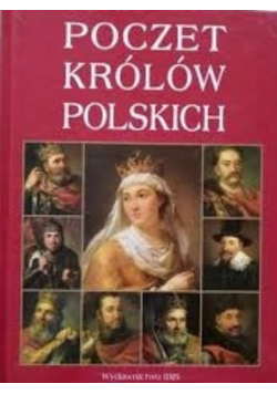 Poczet królów polskich sylwetki 53 królów i książąt