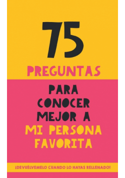 75 preguntas para conocer mejor a mi persona favorita