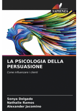 La Psicologia Della Persuasione