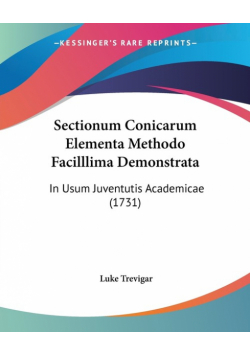 Sectionum Conicarum Elementa Methodo Facilllima Demonstrata