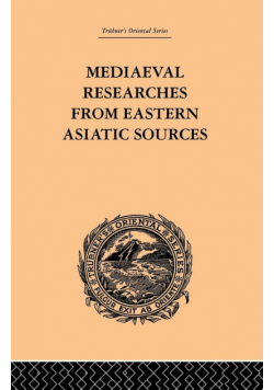 Mediaeval Researches from Eastern Asiatic Sources
