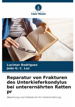 Reparatur von Frakturen des Unterkieferkondylus bei unterernährten Ratten pr