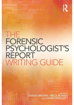 The Forensic Psychologist's Report Writing Guide